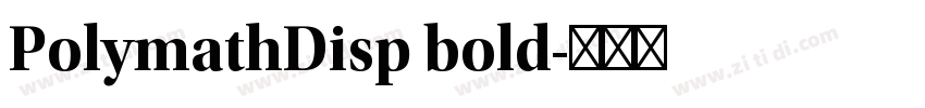 PolymathDisp bold字体转换 PolymathDisp bold字体转换